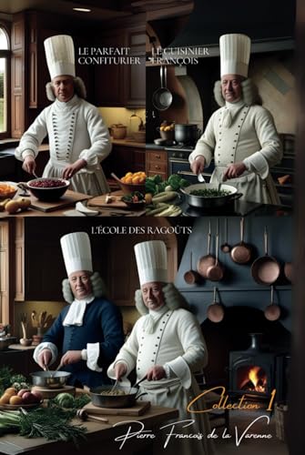 Le Cuisinier François + l'École des Ragoûts + Le Parfait Confiturier (Collection de la Varenne I) von AB Editions