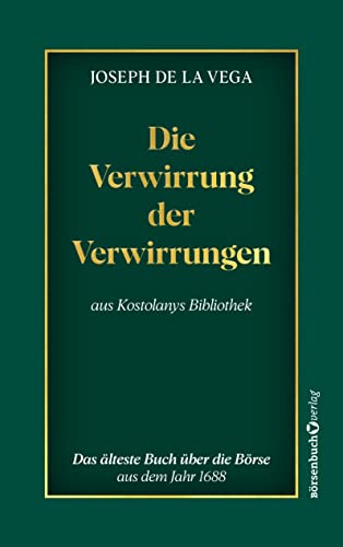 Die Verwirrung der Verwirrungen: Das älteste Buch über die Börse von Börsenbuchverlag