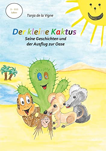 Der kleine Kaktus - Seine Geschichten und der Ausflug zur Oase - Band 4: Das Kinderbuch zum Mitmachen von Books on Demand GmbH