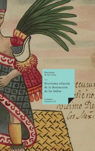 Brevísima relación de la destrucción de las Indias (Historia, Band 92)