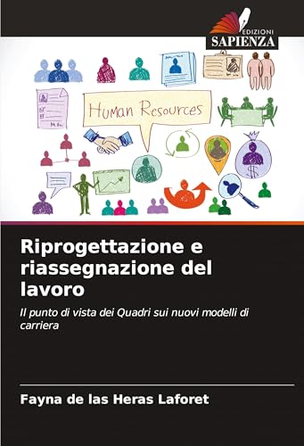 Riprogettazione e riassegnazione del lavoro: Il punto di vista dei Quadri sui nuovi modelli di carriera von Edizioni Sapienza