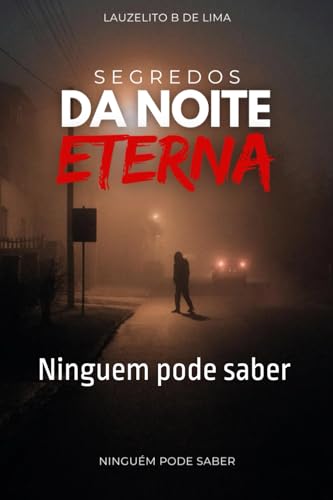 Segredos da Noite Eterna: Ninguem pode saber von Independently published
