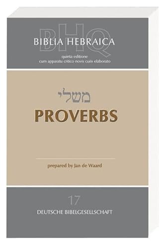 Biblia Hebraica Quinta (BHQ). Band 17: Proverbs (Biblia Hebraica Quinta (BHQ). Gesamtwerk zur Fortsetzung)