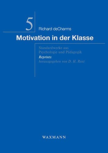 Motivation in der Klasse: Standardwerke aus Psychologie und Pädagogik (Standardwerke aus Psychologie und Pädagogik - Reprints) von Waxmann