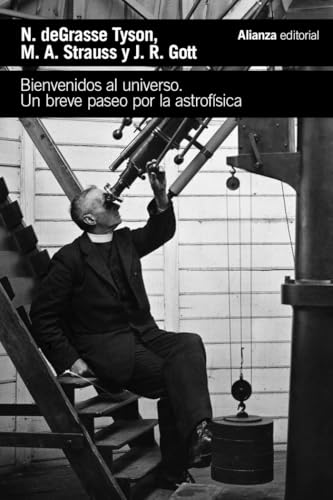 Bienvenidos al universo: Un breve paseo por la astrofísica (El libro de bolsillo - Ciencias) von Alianza Editorial