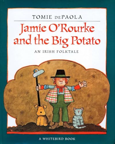 Jamie O'Rourke and the Big Potato: An Irish Folktale Jamie O'Rourke and the Big Potato: An Irish Folktale