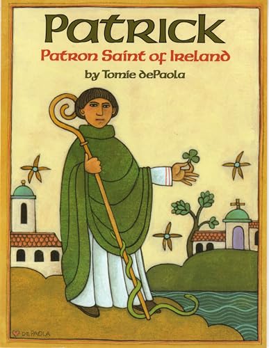 Patrick: Patron Saint of Ireland Patrick: Patron Saint of Ireland