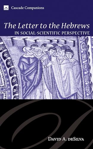 The Letter to the Hebrews in Social-Scientific Perspective (Cascade Companions, Band 15) von Cascade Books