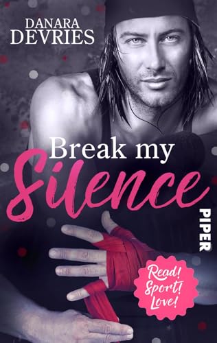 Break my Silence: Sports Romance | Mitreißende Sports Romance über eine Liebe, die allen Hindernissen trotzt (Read! Sport! Love!)