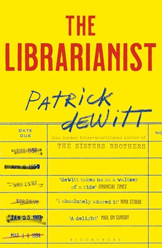 The Librarianist: Patrick deWitt von Bloomsbury Publishing