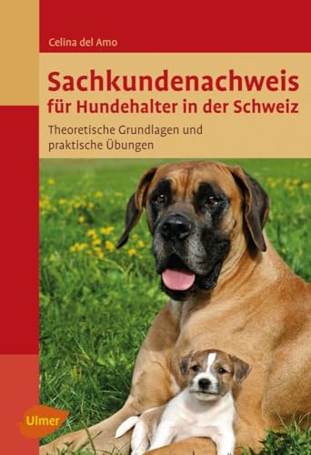 Sachkundenachweis für Hundehalter in der Schweiz: Theoretische Grundlagen und praktische Übungen Sachkundenachweis für Hundehalter in der Schweiz: Theoretische Grundlagen und praktische Übungen von Verlag Eugen Ulmer