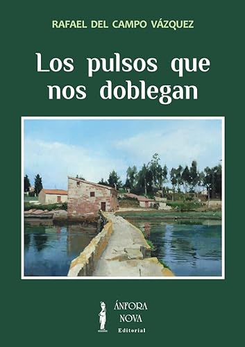 Los pulsos que nos doblegan (Serie Narrativa, Band 20) von Editorial Ánfora Nova