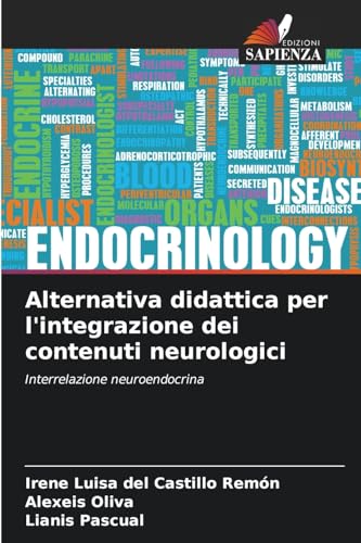Alternativa didattica per l'integrazione dei contenuti neurologici: Interrelazione neuroendocrina von Edizioni Sapienza
