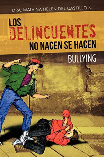 Los Delincuentes No Nacen Se Hacen: Bullying Los Delincuentes No Nacen Se Hacen: Bullying von Palibrio