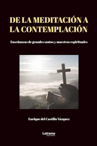 De la meditación a la contemplación: Enseñanzas de grandes santos y maestros espirituales von letrame