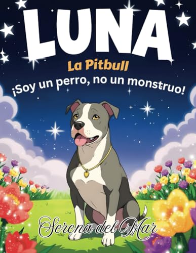 Luna La Pitbull: ¡Soy un perro, no un monstruo! Luna La Pitbull: ¡Soy un perro, no un monstruo! von Staten House