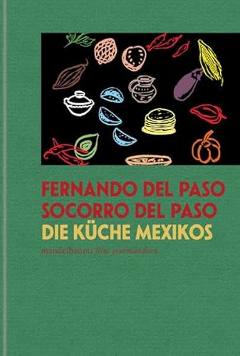 Die Küche Mexikos (Mandelbaums Feine Gourmandisen)