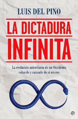 La dictadura infinita: La evolución autoritaria de un Occidente cobarde y cansado de sí mismo von LA ESFERA DE LOS LIBROS, S.L.