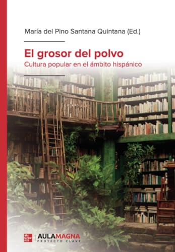 El grosor del polvo: Cultura popular en el ámbito hispánico El grosor del polvo: Cultura popular en el ámbito hispánico von Aula Magna Proyecto clave McGraw Hill