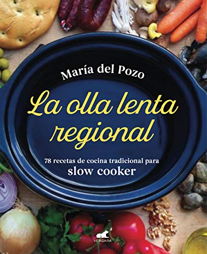 La olla lenta regional: 78 recetas de cocina tradicional española para slow cooker (Vergara) von Vergara (Ediciones B)