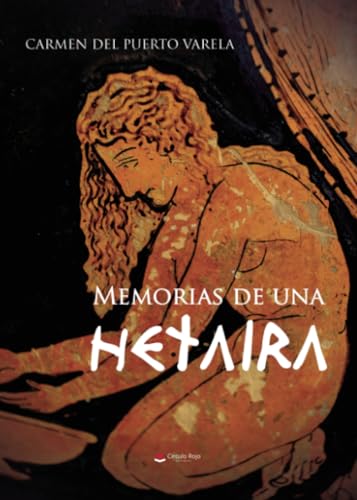 Memorias de una hetaira von Grupo Editorial Círculo Rojo SL