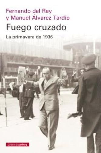 Fuego cruzado. La primavera de 1936 (Ensayo) von Galaxia Gutenberg, S.L.