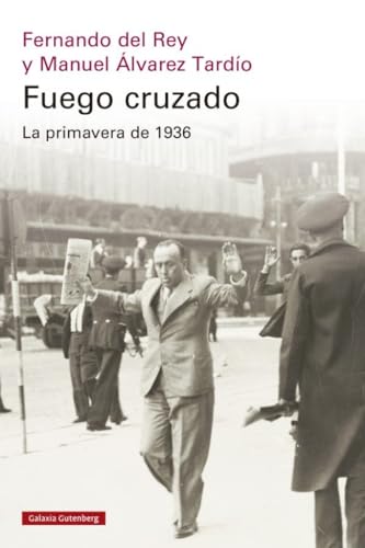 Fuego cruzado. La primavera de 1936 (Historia) von Galaxia Gutenberg, S.L.