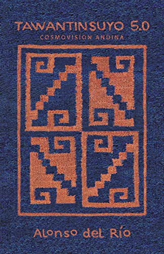 Tawantinsuyo 5.0: Cosmovision Andina von Palibrio