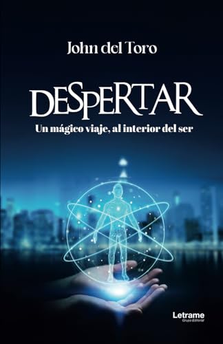 Despertar: Un mágico viaje, al interior del ser (Autoayuda, Band 1) von Letrame