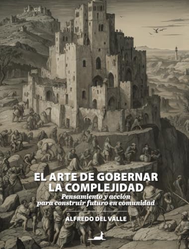 El arte de gobernar la complejidad: Pensamiento y acción para construir futuro en comunidad von JC Sáez Editor