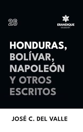 Honduras, Bolívar, Napoleón y otros escritos von Colección Erandique