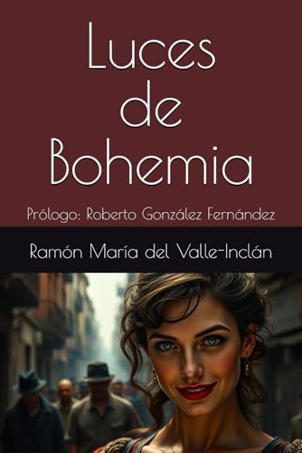 Luces de Bohemia: Prólogo: Roberto González Fernández von Independently published