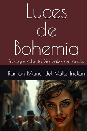 Luces de Bohemia: Prólogo: Roberto González Fernández von Independently published