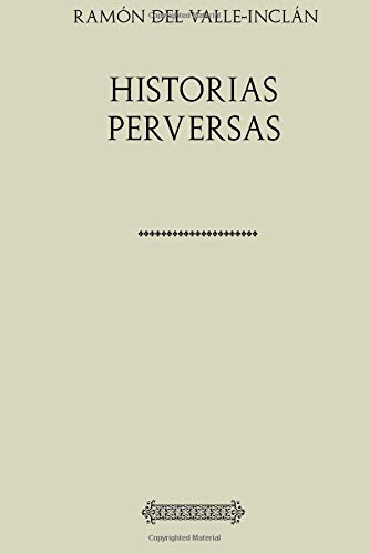 Colección Valle-Inclán. Historias perversas von CreateSpace Independent Publishing Platform