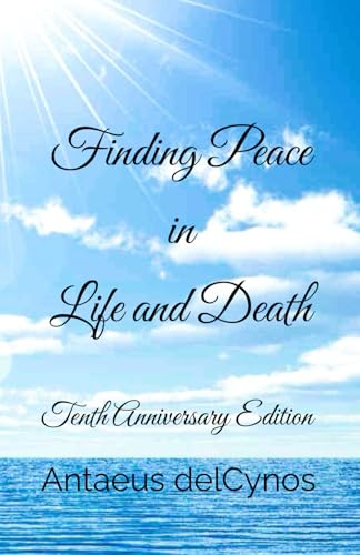 Finding Peace in Life and Death: Tenth Anniversary Edition von Independently published
