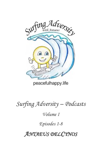 Surfing Adversity - Podcasts: Volume I - Episodes 1-8 von Independently published