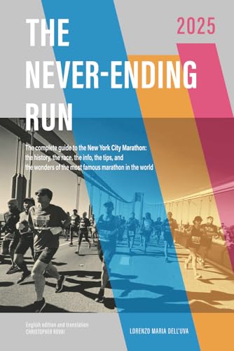 The Never-Ending Run: The complete guide to the New York City Marathon: the history, the race, the info, the tips and the wonders of the most famous ... New York City Marathon 2025 Guide Book) von Independently published