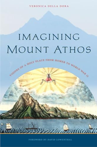 Imagining Mount Athos: Visions of a Holy Place, from Homer to World War II von University of Virginia Press