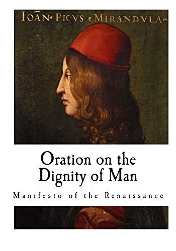 Oration on the Dignity of Man: De hominis dignitate (Giovanni Pico della Mirandola) von CREATESPACE