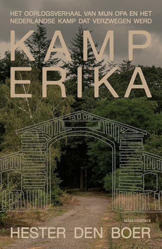 Kamp Erika: het oorlogsverhaal van mijn opa en het Nederlandse kamp dat verzwegen werd von Atlas Contact