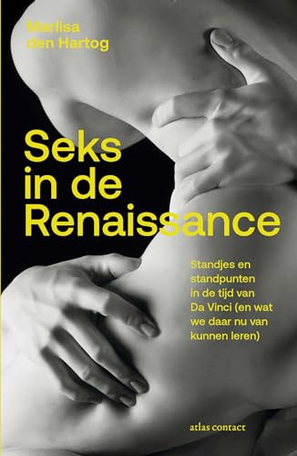 Seks in de Renaissance: standjes en standpunten in de tijd van Da Vinci (en wat we daar nu van kunnen leren) von Atlas Contact
