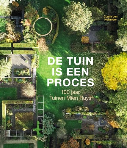 De tuin is een proces: 100 jaar tuinen Mien Ruys