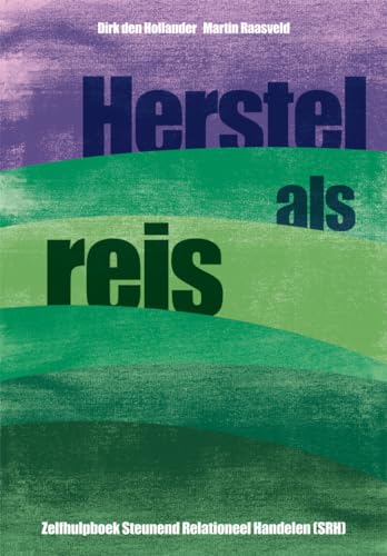 Herstel als reis: Zelfhulpboek Steunend Relationeel Handelen (SRH) von SWP, Uitgeverij B.V.