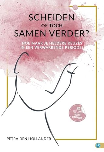 SCHEIDEN OF TOCH SAMEN VERDER?: Hoe maak je heldere keuzes in een verwarrende periode? (Hoe dan? serie) von Expertboek