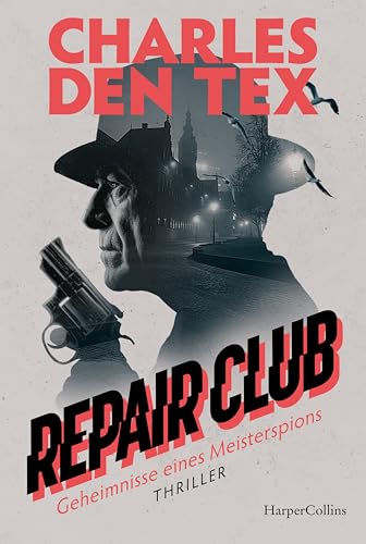 Repair Club: Thriller. Geheimnisse eines Meisterspions von HarperCollins