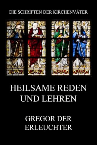 Heilsame Reden und Lehren (Die Schriften der Kirchenväter, Band 56) von Jazzybee Verlag