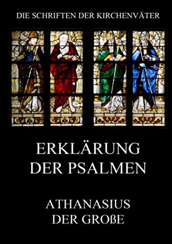 Erklärung der Psalmen (Die Schriften der Kirchenväter, Band 17)