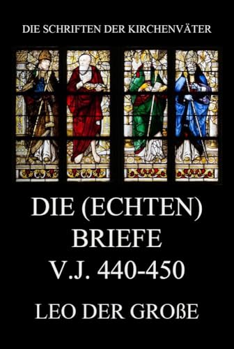 Die (echten) Briefe v.J. 440-450 (Die Schriften der Kirchenväter, Band 79) von Jazzybee Verlag