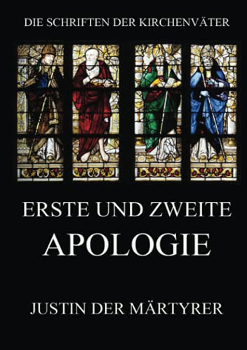 Erste und zweite Apologie (Die Schriften der Kirchenväter, Band 76) von Jazzybee Verlag