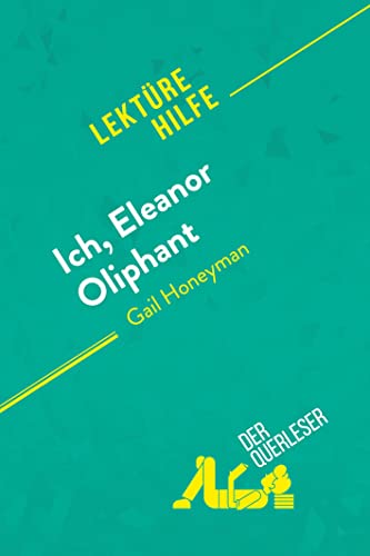 Ich, Eleanor Oliphant von Gail Honeyman (Lektürehilfe): Detaillierte Zusammenfassung, Personenanalyse und Interpretation